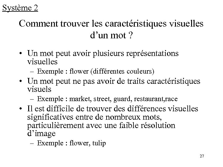 Système 2 Comment trouver les caractéristiques visuelles d’un mot ? • Un mot peut