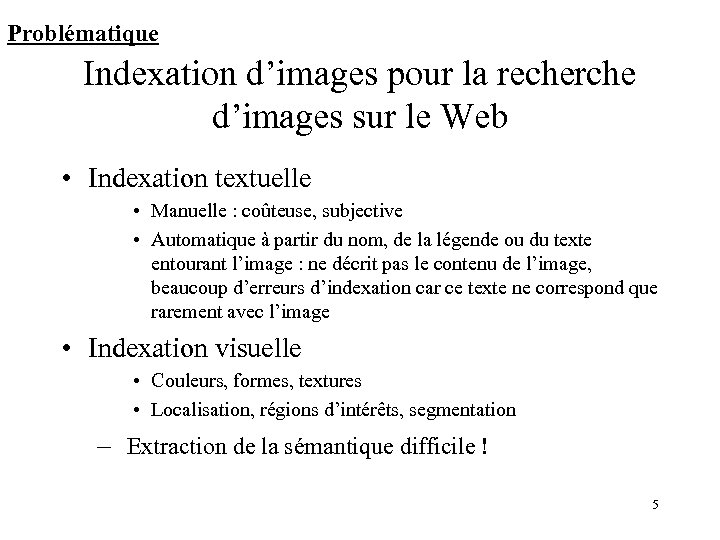 Problématique Indexation d’images pour la recherche d’images sur le Web • Indexation textuelle •