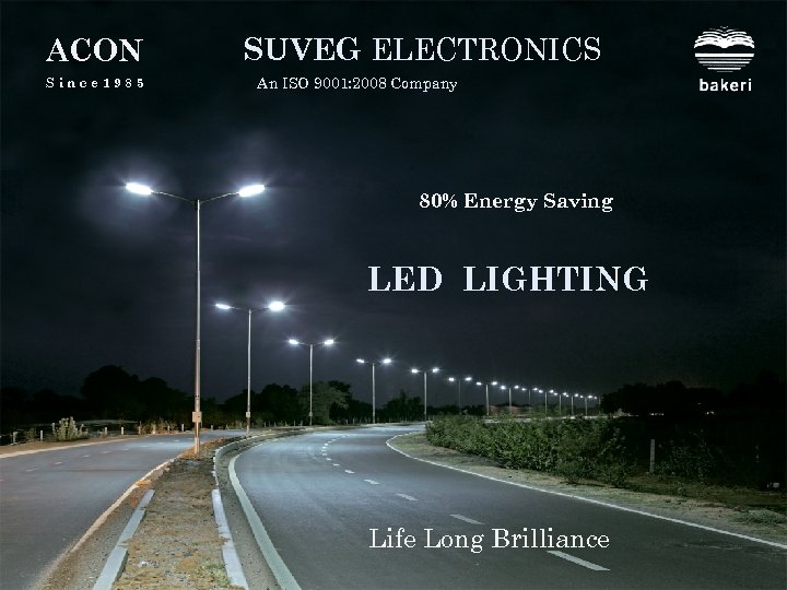 ACON Since 1985 SUVEG ELECTRONICS An ISO 9001: 2008 Company 80% Energy Saving LED
