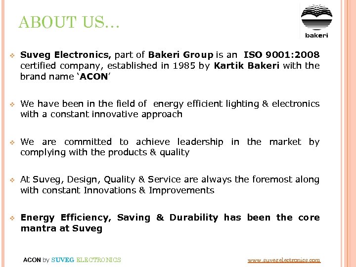 ABOUT US… v Suveg Electronics, part of Bakeri Group is an ISO 9001: 2008