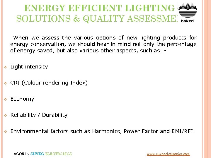 ENERGY EFFICIENT LIGHTING – SOLUTIONS & QUALITY ASSESSMENT When we assess the various options