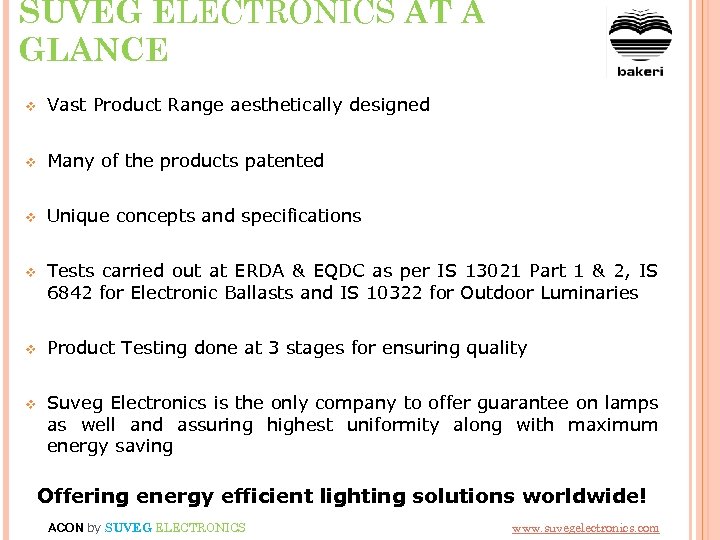 SUVEG ELECTRONICS AT A GLANCE v Vast Product Range aesthetically designed v Many of