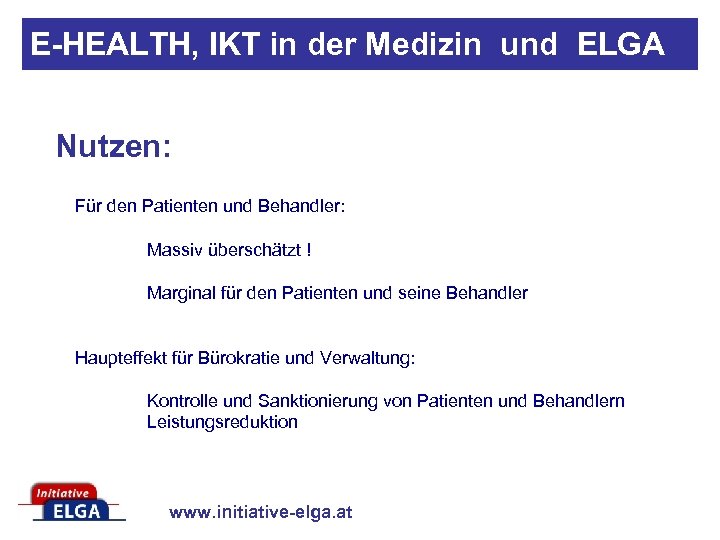 E-HEALTH, IKT in der Medizin und ELGA Nutzen: Für den Patienten und Behandler: Massiv