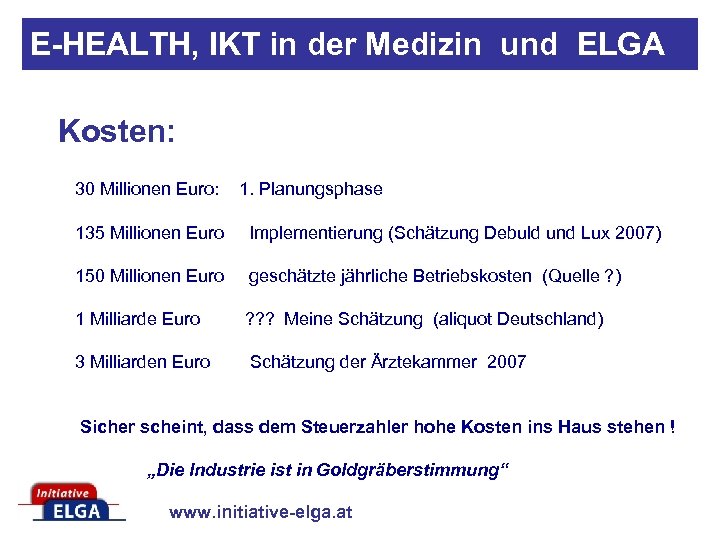 E-HEALTH, IKT in der Medizin und ELGA Kosten: 30 Millionen Euro: 1. Planungsphase 135