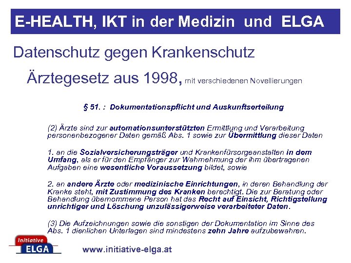 E-HEALTH, IKT in der Medizin und ELGA Datenschutz gegen Krankenschutz Ärztegesetz aus 1998, mit