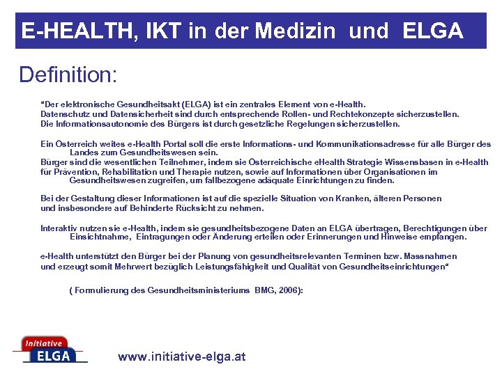 E-HEALTH, IKT in der Medizin und ELGA Definition: “Der elektronische Gesundheitsakt (ELGA) ist ein