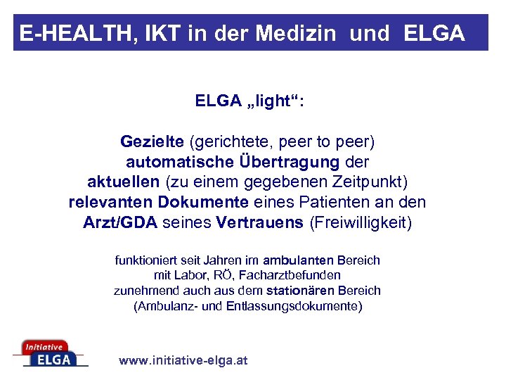 E-HEALTH, IKT in der Medizin und ELGA „light“: Gezielte (gerichtete, peer to peer) automatische