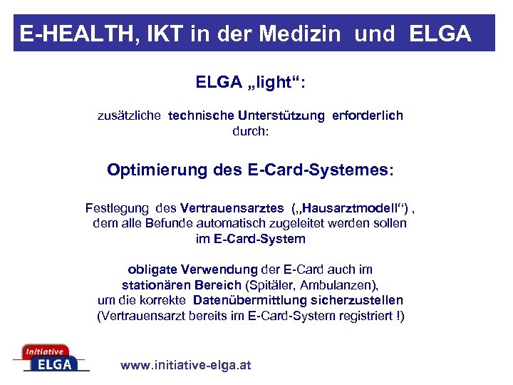 E-HEALTH, IKT in der Medizin und ELGA „light“: zusätzliche technische Unterstützung erforderlich durch: Optimierung
