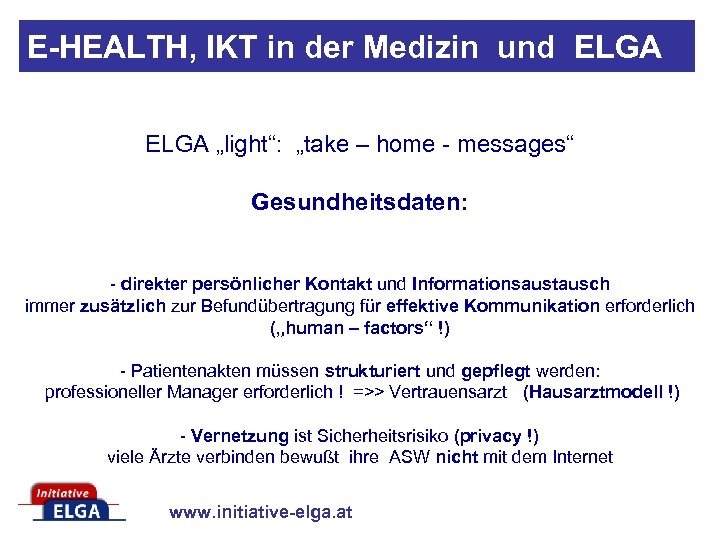 E-HEALTH, IKT in der Medizin und ELGA „light“: „take – home - messages“ Gesundheitsdaten: