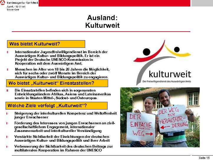 Ausland: Kulturweit Was bietet Kulturweit? Internationaler Jugendfreiwilligendienst im Bereich der Auswärtigen Kultur- und Bildungspolitik.