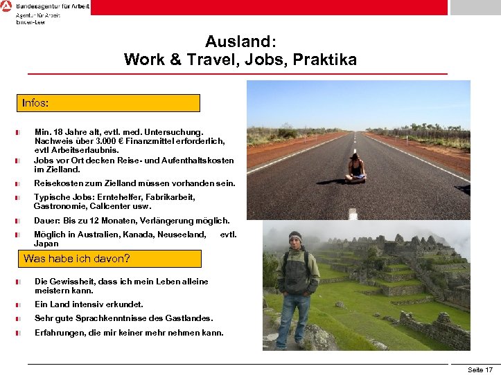 Ausland: Work & Travel, Jobs, Praktika Infos: Min. 18 Jahre alt, evtl. med. Untersuchung.