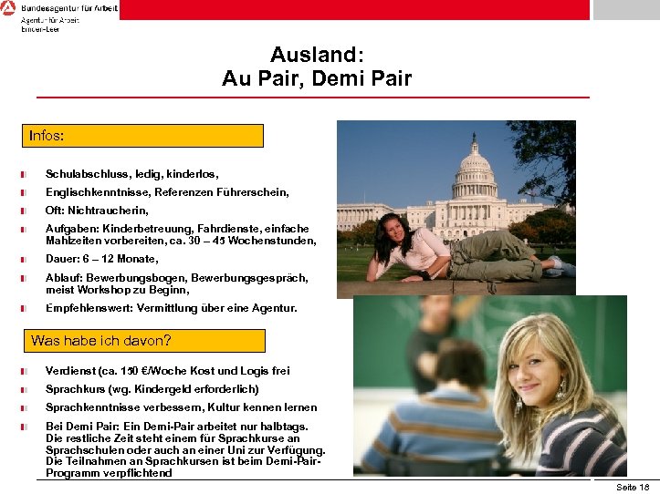Ausland: Au Pair, Demi Pair Infos: Schulabschluss, ledig, kinderlos, Englischkenntnisse, Referenzen Führerschein, Oft: Nichtraucherin,