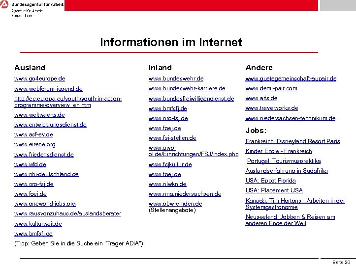 Informationen im Internet Ausland Inland Andere www. go 4 europe. de www. bundeswehr. de