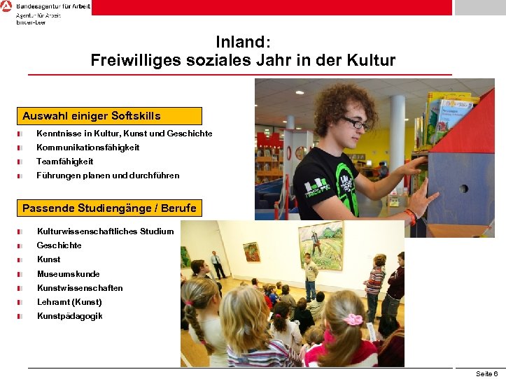 Inland: Freiwilliges soziales Jahr in der Kultur Auswahl einiger Softskills Kenntnisse in Kultur, Kunst