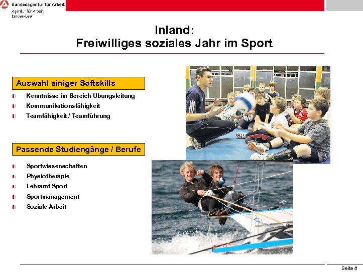 Inland: Freiwilliges soziales Jahr im Sport Auswahl einiger Softskills Kenntnisse im Bereich Übungsleitung Kommunikationsfähigkeit