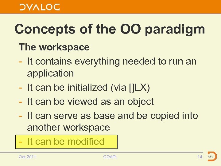 Concepts of the OO paradigm The workspace - It contains everything needed to run