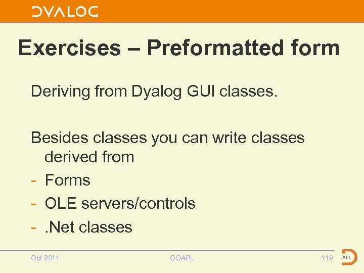 Exercises – Preformatted form Deriving from Dyalog GUI classes. Besides classes you can write