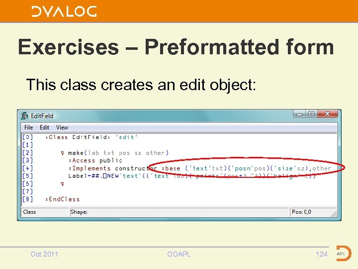 Exercises – Preformatted form This class creates an edit object: Oct 2011 OOAPL 124