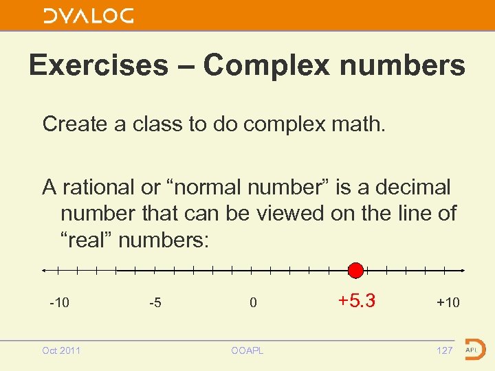 Exercises – Complex numbers Create a class to do complex math. A rational or