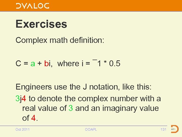 Exercises Complex math definition: C = a + bi, where i = ¯ 1