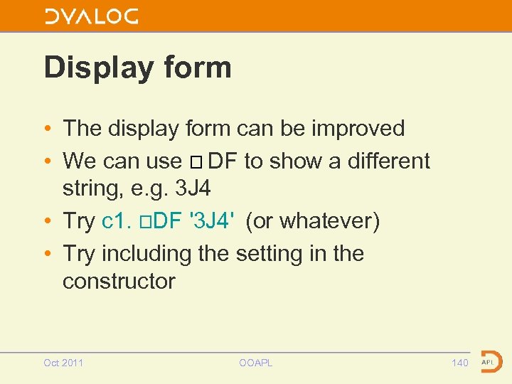 Display form • The display form can be improved • We can use ⎕