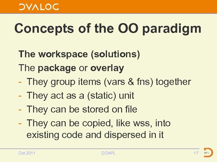 Concepts of the OO paradigm The workspace (solutions) The package or overlay - They
