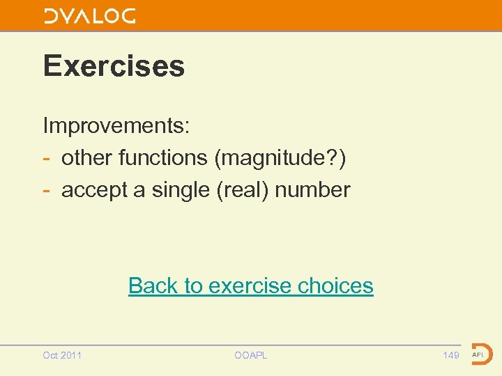 Exercises Improvements: - other functions (magnitude? ) - accept a single (real) number Back