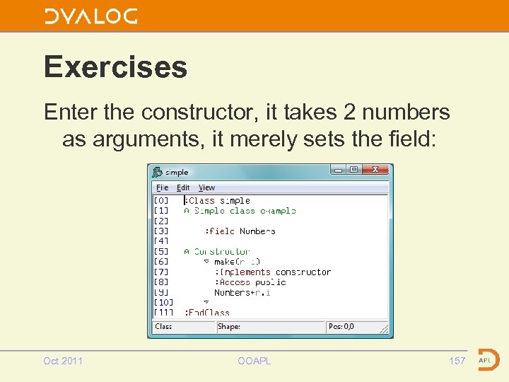 Exercises Enter the constructor, it takes 2 numbers as arguments, it merely sets the