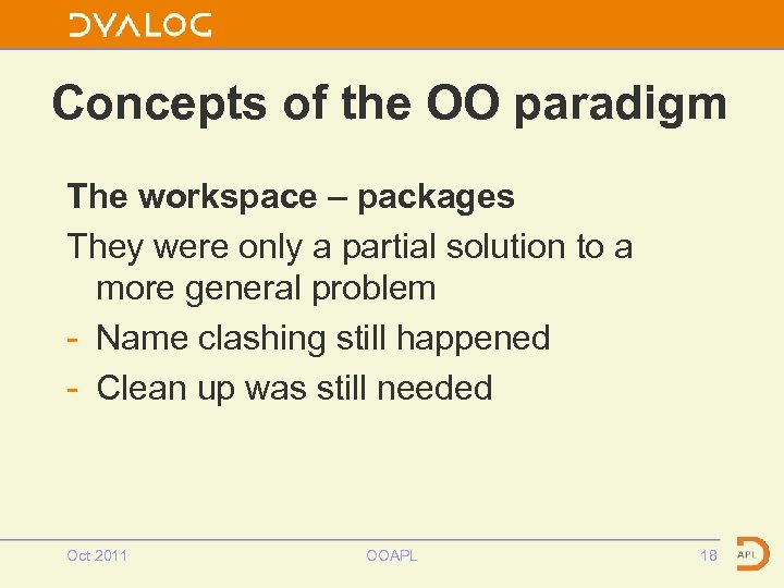 Concepts of the OO paradigm The workspace – packages They were only a partial