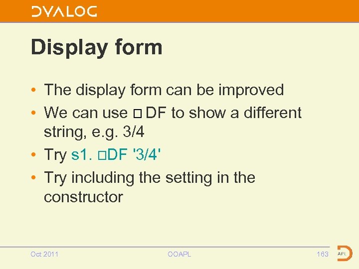 Display form • The display form can be improved • We can use ⎕