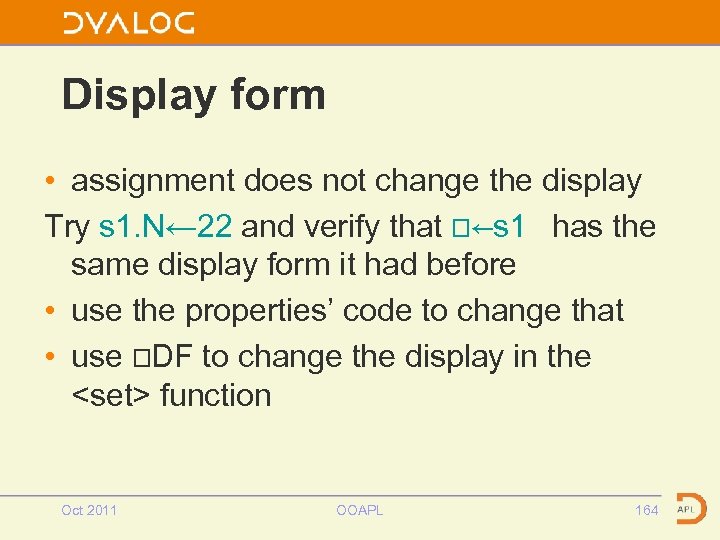 Display form • assignment does not change the display Try s 1. N← 22
