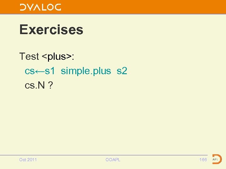 Exercises Test <plus>: cs←s 1 simple. plus s 2 cs. N ? Oct 2011
