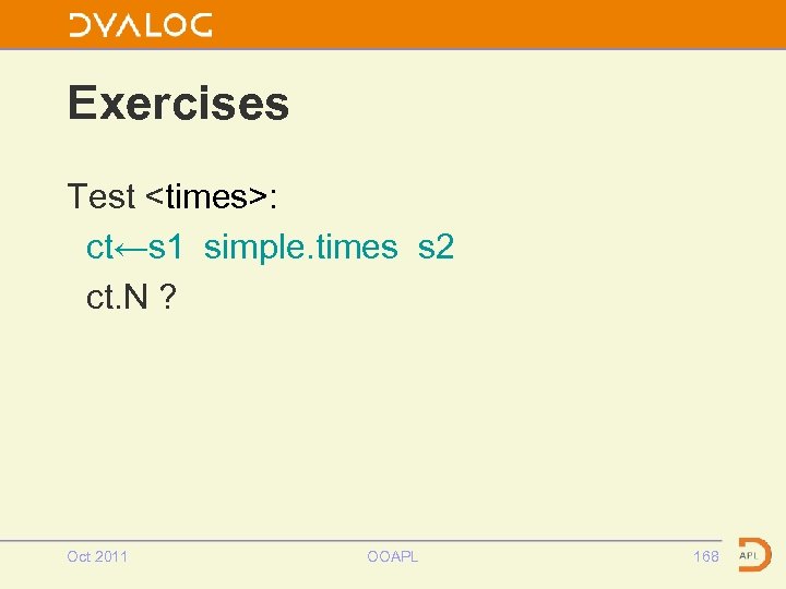 Exercises Test <times>: ct←s 1 simple. times s 2 ct. N ? Oct 2011