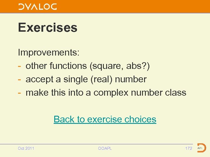 Exercises Improvements: - other functions (square, abs? ) - accept a single (real) number