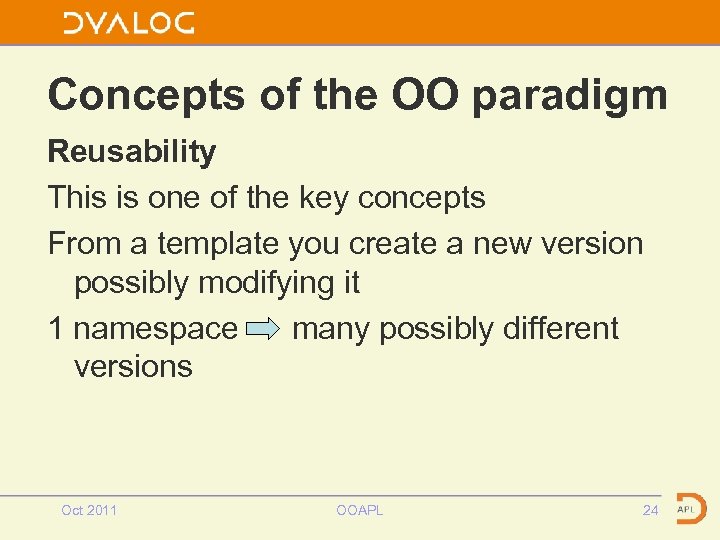 Concepts of the OO paradigm Reusability This is one of the key concepts From