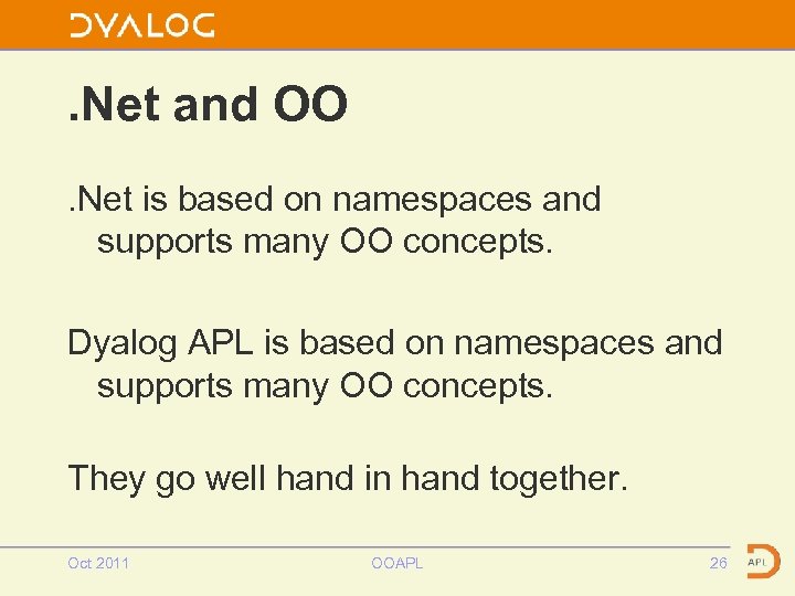 . Net and OO. Net is based on namespaces and supports many OO concepts.