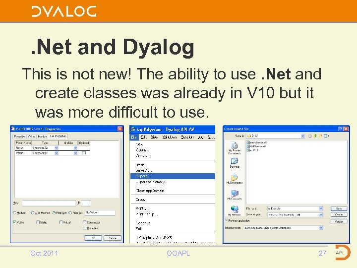 . Net and Dyalog This is not new! The ability to use. Net and
