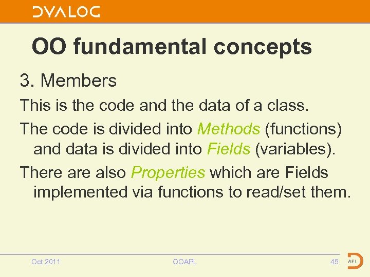 OO fundamental concepts 3. Members This is the code and the data of a