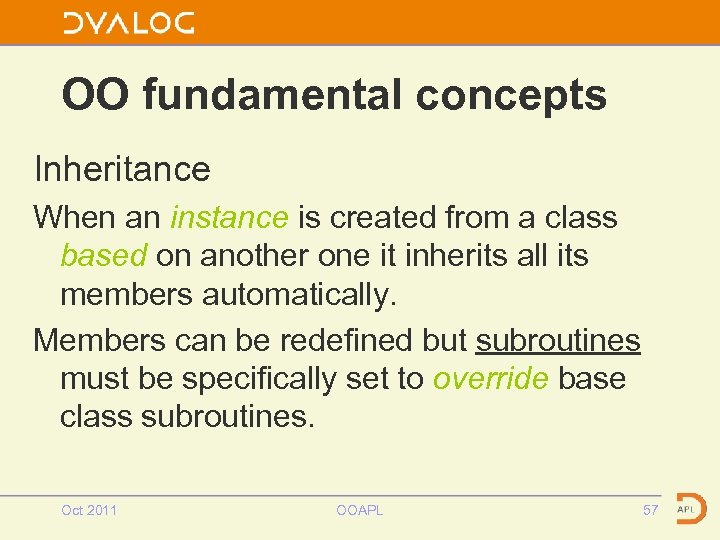 OO fundamental concepts Inheritance When an instance is created from a class based on
