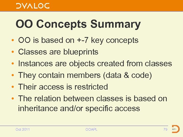 OO Concepts Summary • • • OO is based on +-7 key concepts Classes