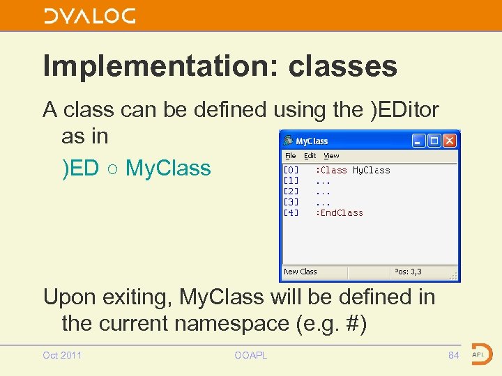 Implementation: classes A class can be defined using the )EDitor as in )ED ○