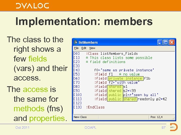 Implementation: members The class to the right shows a few fields (vars) and their