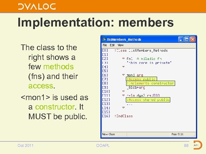 Implementation: members The class to the right shows a few methods (fns) and their