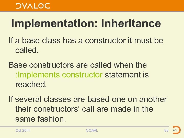 Implementation: inheritance If a base class has a constructor it must be called. Base