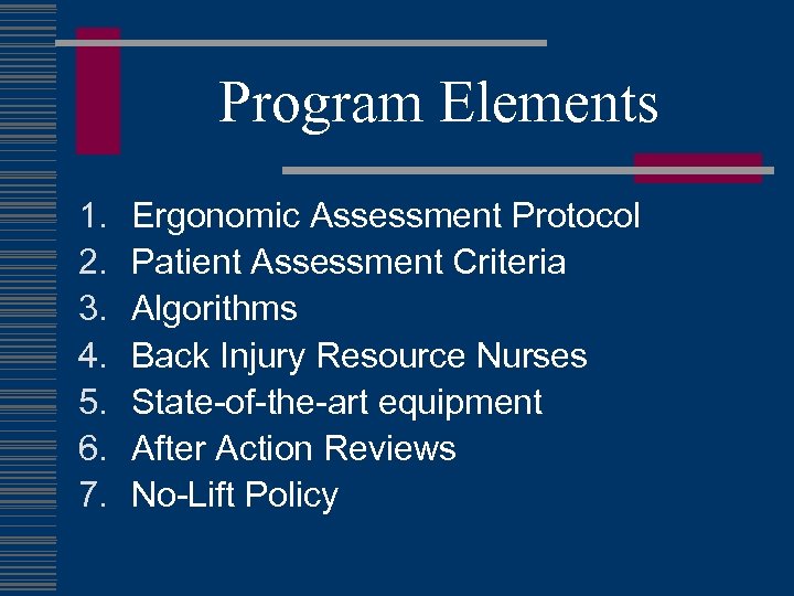 Program Elements 1. 2. 3. 4. 5. 6. 7. Ergonomic Assessment Protocol Patient Assessment