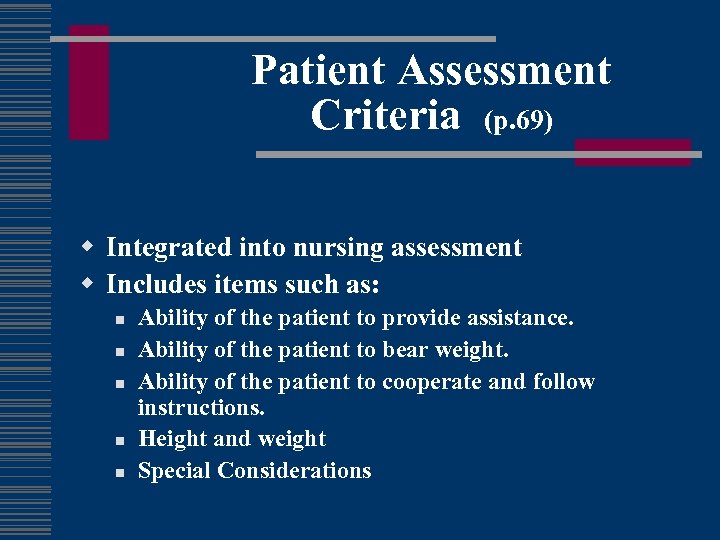 Patient Assessment Criteria (p. 69) w Integrated into nursing assessment w Includes items such