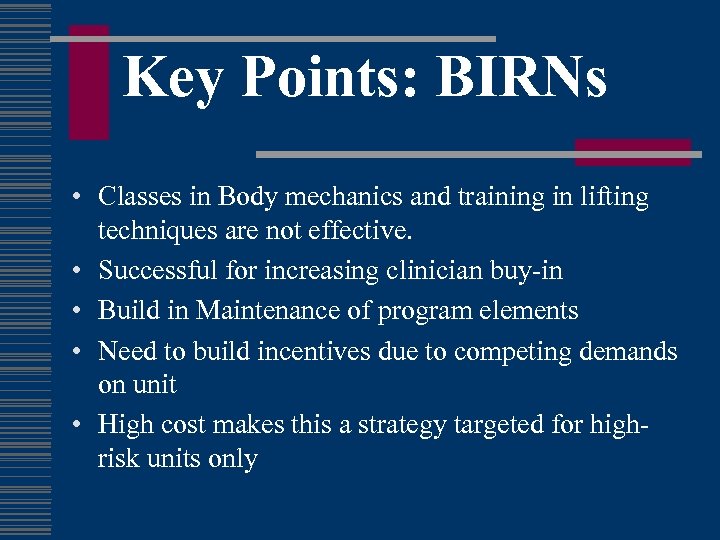 Key Points: BIRNs • Classes in Body mechanics and training in lifting • •