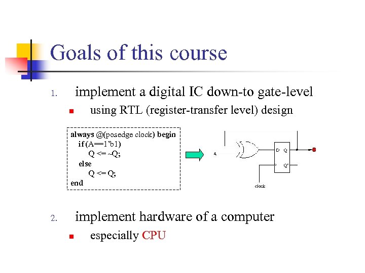 Goals of this course implement a digital IC down-to gate-level 1. n using RTL