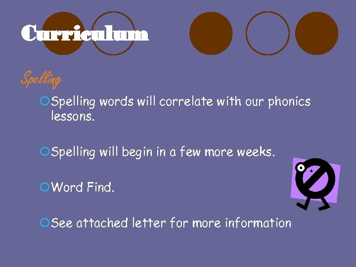 Curriculum Spelling ¡Spelling words will correlate with our phonics lessons. ¡Spelling will begin in
