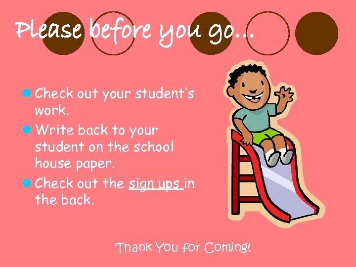Please before you go… l Check out your student’s work. l Write back to